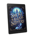 Book 1: Smoke and Glass Slippers (Clean Fairytales for Adults)