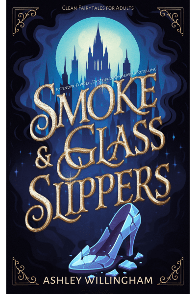 The ebook cover for Smoke and Glass Slippers by Ashley Willingham