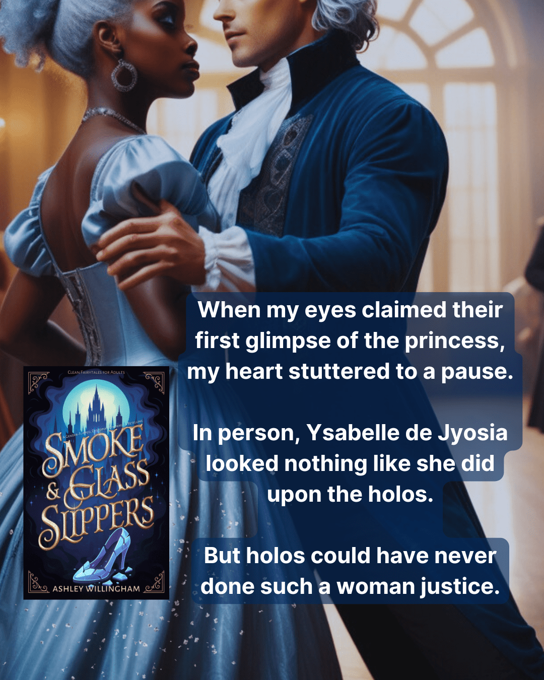 Smoke and Glass Slippers by Ashley Willingham Quote A quote from Smoke and Glass Slippers by Ashley Willingham overlaid atop the picture of a dancing couple